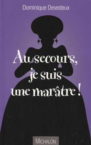 Au Secours, Je Suis Une Marâtre !