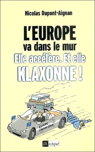 L'europe Va Dans Le Mur - Elle Accélère Et Elle Klaxonne !
