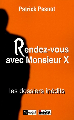 Rendez-Vous Avec Monsieur X - Les Dossiers Inédits