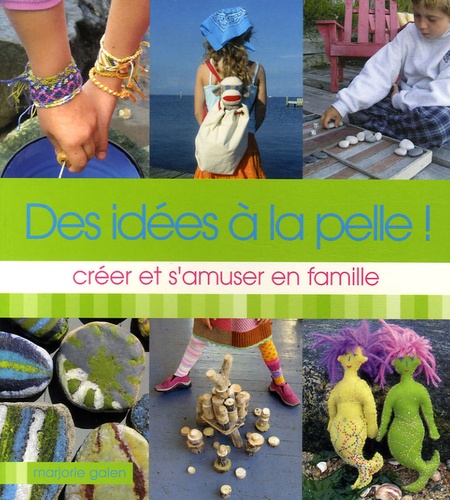 Des Idées À La Pelle ! - Créer Et S'amuser En Famille