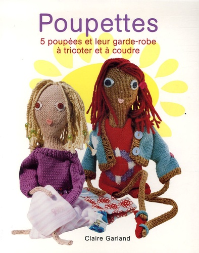 Poupettes - Cinq Poupées Et Leur Garde-Robe À Tricoter Et À Coudre