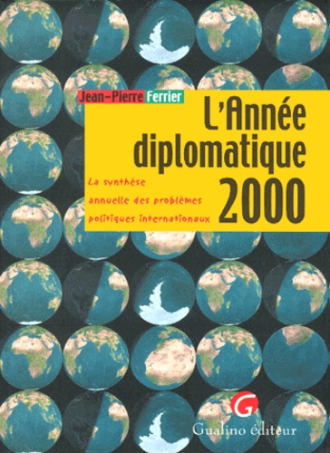 L'annee Diplomatique 2000 - La Synthèse Annuelle Des Problèmes Politiques Internationaux