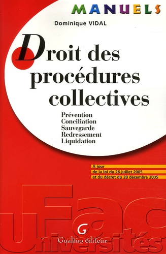 Droit Des Procédures Collectives - Prévention, Conciliation, Sauvegarde, Redressement, Liquidation, A Jour De La Loi Du 26 Juillet 2005 Et Du Décret Du 28 Décembre 2005