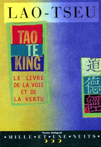 Tao Te King Ou Livre De La Voie Et De La Vertu