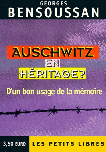 Auschwitz En Heritage ? D'un Bon Usage De La Mémoire