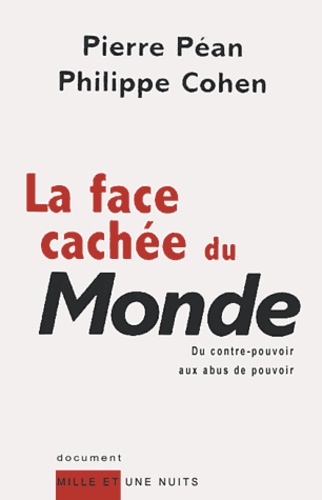 La Face Cachée Du Monde - Du Contre-Pouvoir Aux Abus De Pouvoir