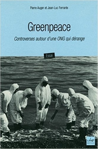 Greenpeace - Controverses Autour D'une Ong Qui Dérange