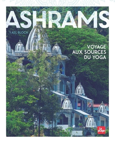 Ashrams - Voyage Aux Sources Du Yoga