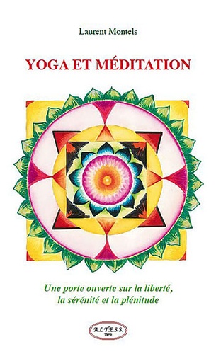 Yoga Et Méditation - Une Porte Ouverte Sur La Liberté, La Sérénité Et La Plénitude