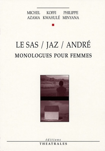 Le Sas / Jaz / André - Monologues Pour Femmes