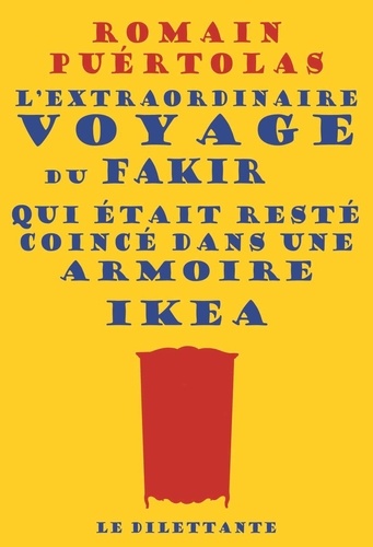 L'extraordinaire Voyage Du Fakir Qui Était Resté Coincé Dans Une Armoire Ikea