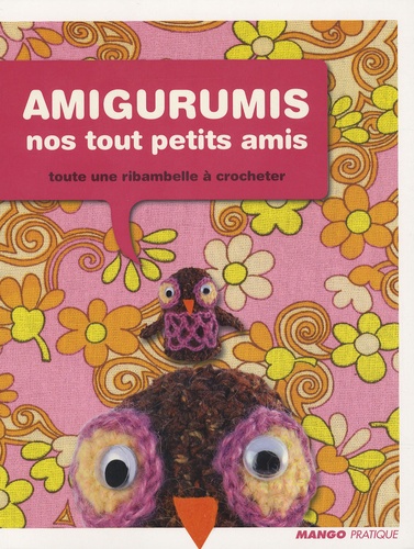 Amigurumis, Nos Tout Petits Amis - Toute Une Ribambelle À Crocheter