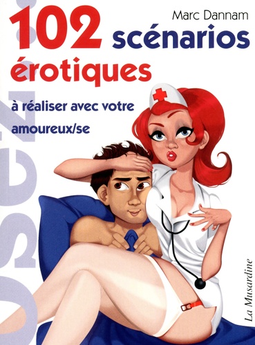 102 Scénarios Érotiques À Réaliser Avec Votre Amoureux/Se