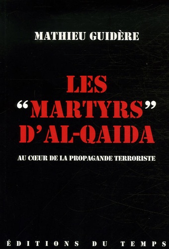 Les "Martyrs" D'al-Qaida - Au Coeur De La Propagande Terroriste