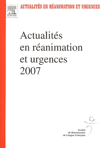 Actualités En Réanimation Et Urgences 2007 - Xxxve Congrès De La Société De Réanimation De Langue Française