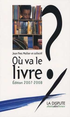 Où Va Le Livre ? - Edition 2007-2008