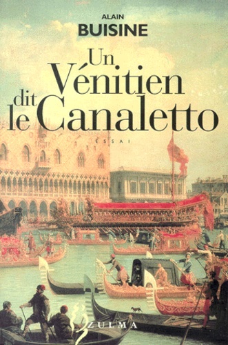 Un Venitien Dit Le Canaletto