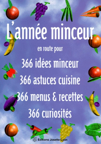 L'annee Minceur - En Route Pour 366 Idées Minceur, 366 Idées Cuisines, 366 Menus Et Recettes, 366 Curiosités
