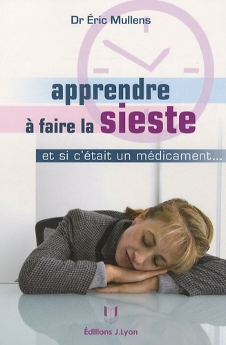 Apprendre À Faire La Sieste - Et Si C'était Un Médicament