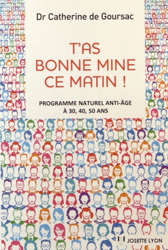 T'as Bonne Mine Ce Matin ! - Programme Naturel Anti-Âge À 30, 40, 50 Ans