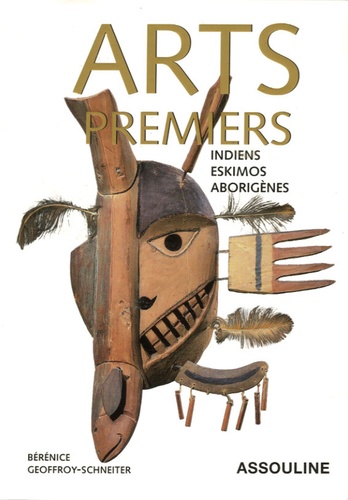 Arts Premiers - Indiens, Eskimos Et Aborigènes