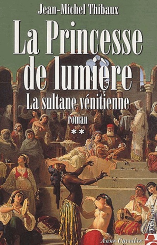 La Princesse De Lumière - Tome 2, La Sultane Vénitienne
