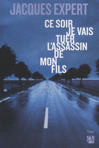 Ce Soir Je Vais Tuer L'assassin De Mon Fils