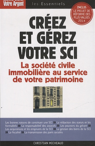 Créer Et Gérez Votre Sci - Les Atouts De La Société Civile Immobilière Pour Constituer Et Transmettre Un Patrimoine