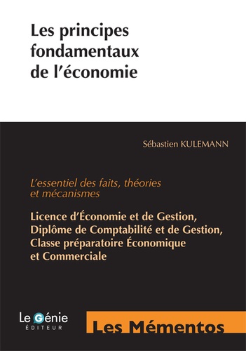 Les Principes Fondamentaux De L'économie - L'essentiel Des Faits, Théories Et Mécanismes