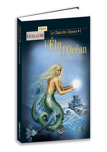Le Chant Des Abysses Tome 1 - L'élu De L'océan