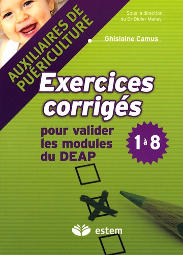 Exercices Corrigés Pour Valider Les Modules Du Deap 1 À 8 - Auxiliaires De Puériculture