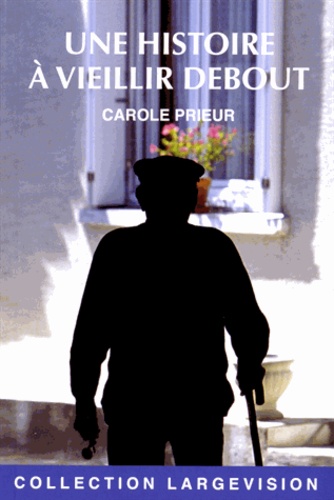 Une Histoire À Vieillir Debout