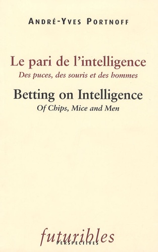 Le Pari De L'intelligence - Des Puces, Des Souris Et Des Hommes - Édition Bilingue Français-Anglais