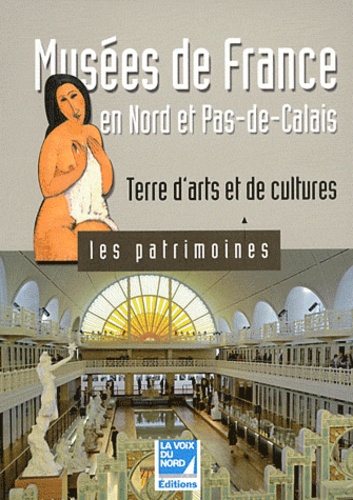 Musées De France En Nord Et Pas-De-Calais - Terre D'arts Et De Cultures