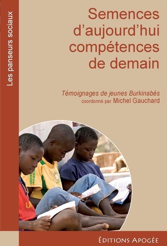 SEMENCES D'AUJOURD'HUI COMPETENCES DE DEMAIN - TÉMOIGNAGES DE JEUNES BURKINABES -