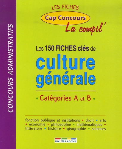 Les 150 Fiches Clés De Culture Générale - Catégories A Et B - La Compil'
