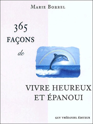 365 Façons De Vivre Heureux Et Épanoui