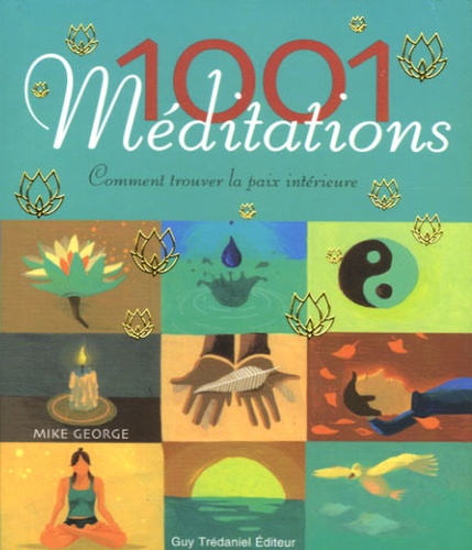 1001 Méditations - Comment Trouver La Paix Intérieure