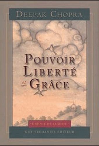 Pouvoir, Liberté Et Grâce - Trouver La Source Du Bonheur Éternel
