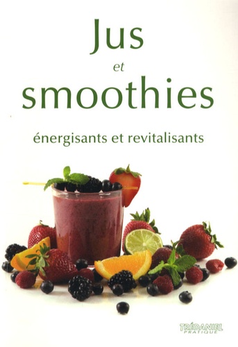Jus Et Smoothies - Energisants Et Revitalisants