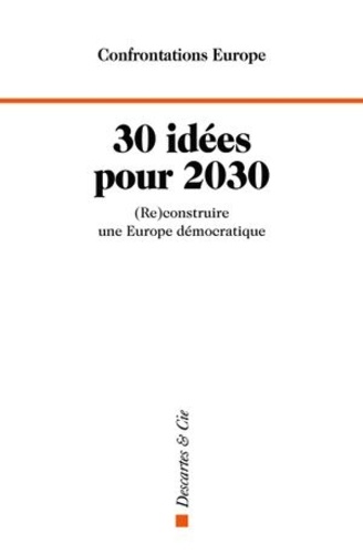 30 Idées Pour 2030 - (Re)Construire Une Europe Démocratique