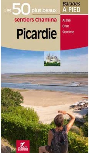 Picardie : Les 50 Plus Beaux Sentiers