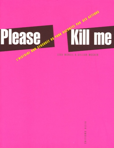 Please Kill Me - L'histoire Non Censurée Du Punk Racontée Par Ses Acteurs