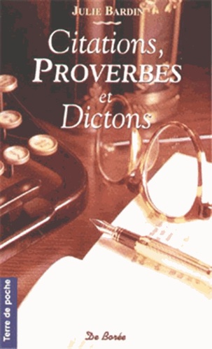 Citations, Proverbes Et Dictons De Chez Nous - Toute La Sagesse Ancestrale Du Terroir
