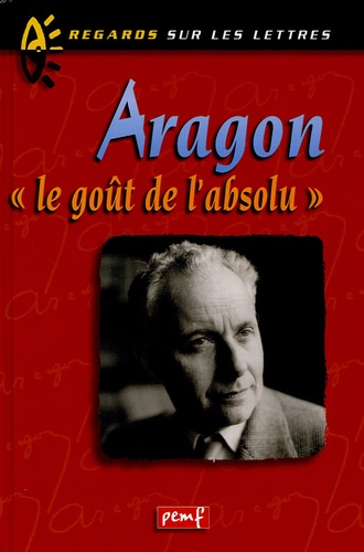 Aragon - Le Goût De L'absolu