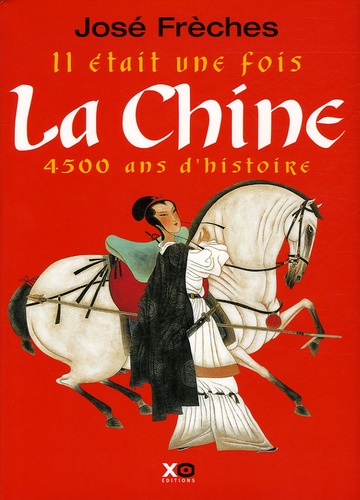 Il Était Une Fois La Chine - 4500 Ans D'histoire