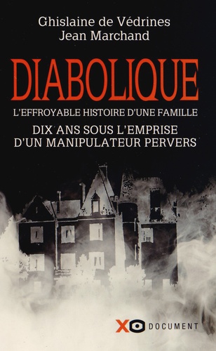 Diabolique - Dix Ans Sous L'emprise D'un Manipulateur Pervers