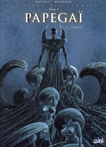Le Temps Des Cendres Tome 3 - Papegaï - 2e Partie