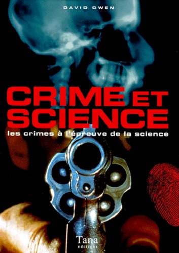 Crime Et Science - Les Crimes À L'épreuve De La Science