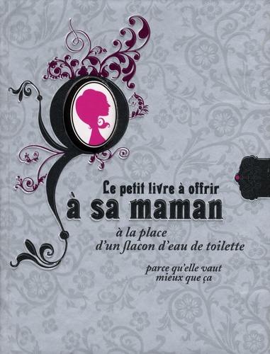 Le Petit Livre À Offrir À Sa Maman À La Place D'un Flacon D'eau De Toilette - Parce Qu'elle Vaut Mieux Que Ça